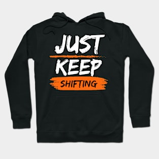 Just Keep Shifting Car Lovers Carguy Hoodie